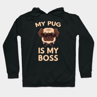 My Pug is my Boss Hoodie